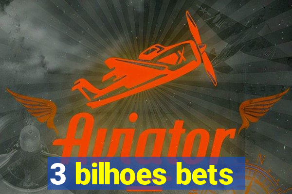 3 bilhoes bets